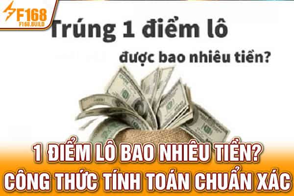 1 Điểm Lô Bao Nhiêu Tiền? Công Thức Tính Toán Chuẩn Xác