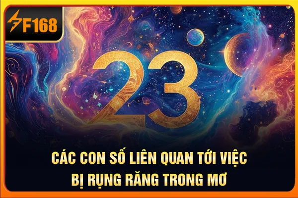 Các con số liên quan tới việc bị rụng răng trong mơ Các con số liên quan tới việc bị rụng răng trong mơ