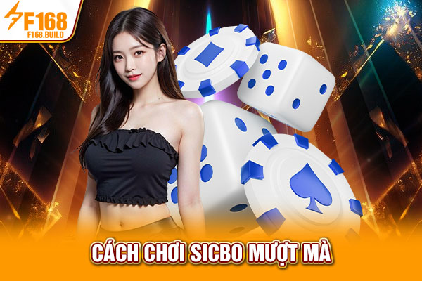 Cách chơi sicbo mượt mà