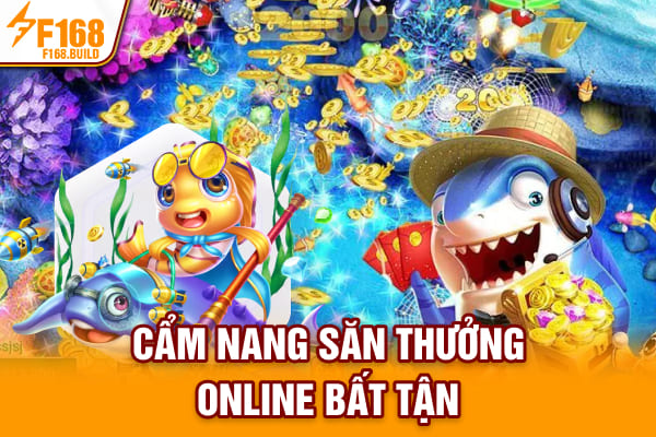 Cẩm nang săn thưởng online bất tận