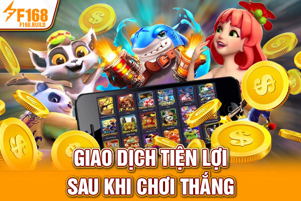 Giao dịch tiện lợi sau khi chơi thắng