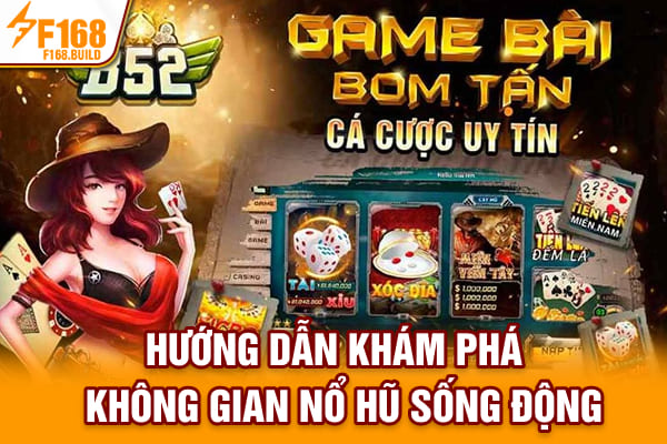 Hướng dẫn khám phá không gian nổ hũ sống động
