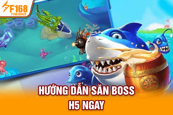 Hướng dẫn săn boss H5 ngay