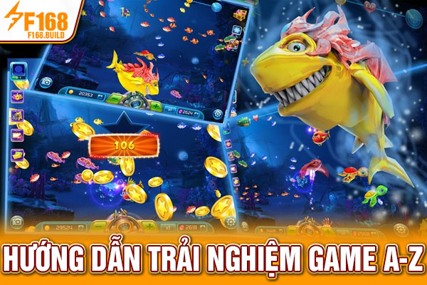 Hướng dẫn trải nghiệm game A-Z
