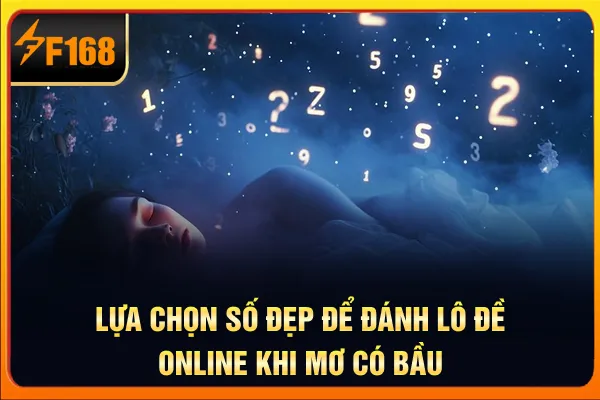 Lựa chọn số đẹp để đánh lô đề online khi mơ có bầu