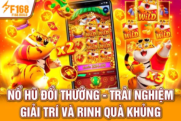 Nổ Hũ Đổi Thưởng - Trải Nghiệm Giải Trí Và Rinh Quà Khủng