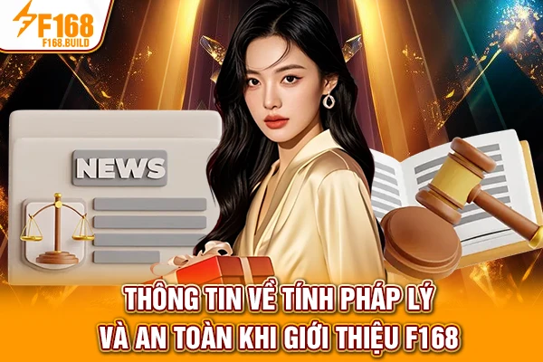 Thông tin về tính pháp lý và an toàn khi giới thiệu F168