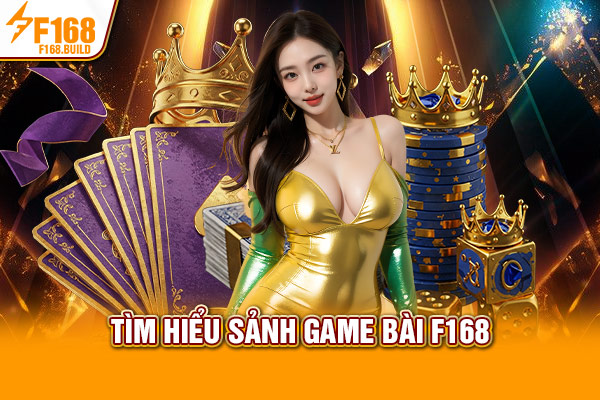 Tìm hiểu sảnh game bài F168