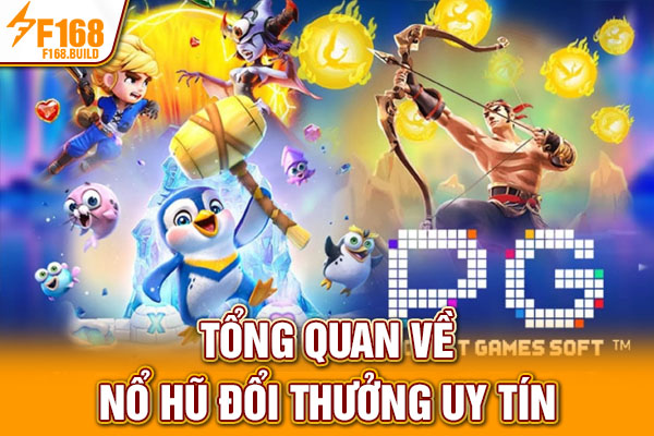 Tổng quan về Nổ hũ đổi thưởng uy tín