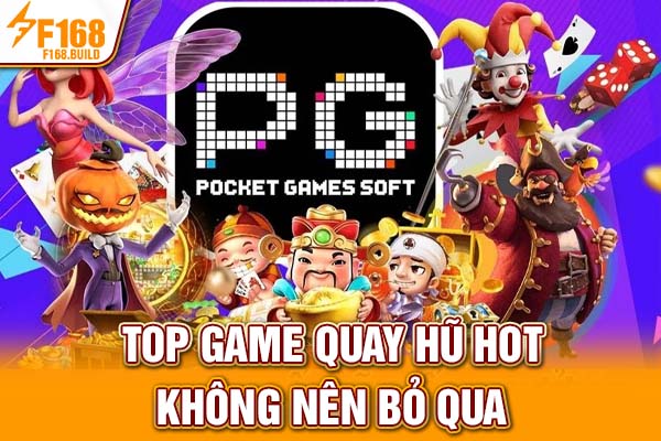 Top game quay hũ hot không nên bỏ qua