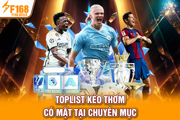 Toplist kèo thơm có mặt tại chuyên mục