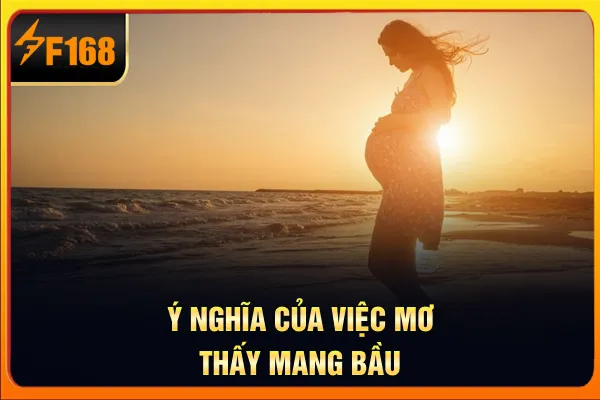 Ý nghĩa của việc mơ thấy mang bầu