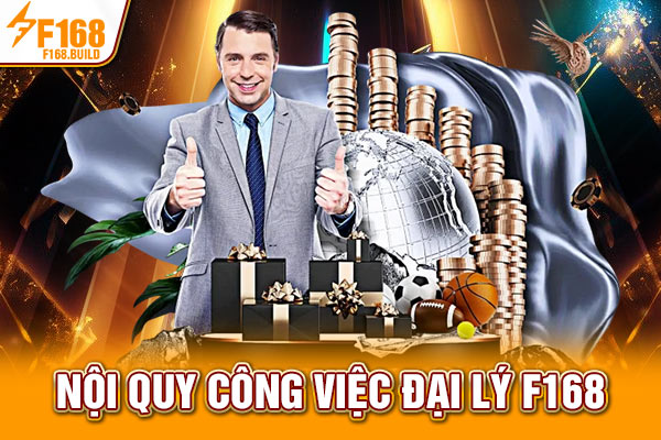 Nội quy công việc đại lý F168